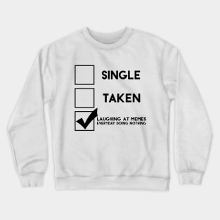 In a relationship with memes Crewneck Sweatshirt
